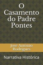 O Casamento do Padre Pontes: Narrativa Hist�rica