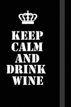 Keep Calm And Drink wine: Writing careers journals and notebook. A way towards enhancement