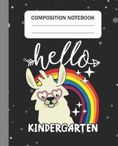 Hello Kindergarten - Composition Notebook: College Ruled Lined Journal for Llama Lovers Kindergarten Students Kids and Llama teachers Appreciation Gif