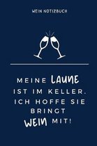 Meine Laune Ist Im Keller. Ich Hoffe Sie Bringt Wein Mit! Wein Notizbuch: A4 Notizbuch blanko als Geschenk f�r Wein-liebhaber, Weinkenner, Winzer und
