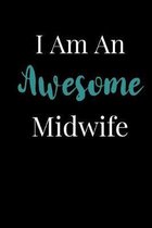 I Am An Awesome Midwife: Blank Lined Journal For Midwives and Midwifery Students