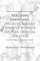 Teaching Assistant: because badass miracle worker isn't an official job title