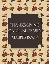 Thanksgiving Original Family Recipes Book: Happy Thanksgiving Holiday Themed Custom Structured Recipe Cookbook For Families to Write Your Grandma Reci