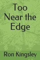 Too Near the Edge