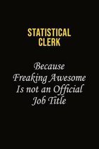 Statistical Clerk Because Freaking Awesome Is Not An Official Job Title: Career journal, notebook and writing journal for encouraging men, women and k