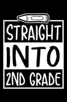 Straight Into 2nd Grade: 100 Pages College Ruled Lined Blank Writing Notebook - 6'' x 9'' Funny Back to School Notebook For Boys and Girls Kids T