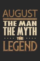 August The Man The Myth The Legend: August Notebook Journal 6x9 Personalized Customized Gift For Someones Surname Or First Name is August