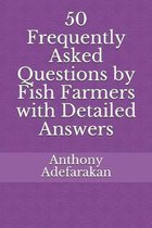 50 Frequently Asked Questions by Fish Farmers with Detailed Answers