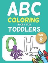 ABC Coloring Books for Toddlers Vol.8: A to Z coloring sheets, JUMBO Alphabet coloring pages for Preschoolers, ABC Coloring Sheets for kids ages 2-4,