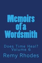 Memoirs of a Wordsmith Does Time Heal? Volume 6: Does Time Heal?