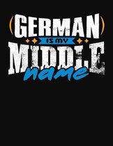 German Is My Middle Name: College Ruled Composition Notebook