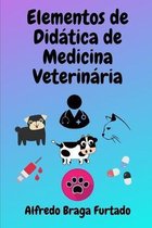 Elementos de Didática- Elementos de Didática de Medicina Veterinária