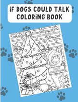 If Dogs Could Talk Coloring Book