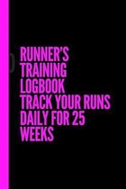 Runner's Training Logbook Track Your Runs Daily for 25 Weeks