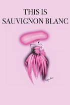 This Is Sauvignon Blanc: Stylishly illustrated little notebook for every wine lover.