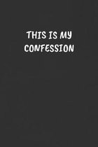 This Is My Confession: Sarcastic Humor Blank Lined Journal - Funny Black Cover Gift Notebook