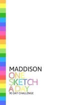 Maddison: Personalized colorful rainbow sketchbook with name: One sketch a day for 90 days challenge