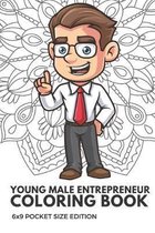 Young Male Entrepreneur Coloring Book 6x9 Pocket Size Edition: Color Book with Black White Art Work Against Mandala Designs to Inspire Mindfulness and