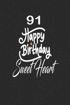 91 happy birthday sweetheart: funny and cute blank lined journal Notebook, Diary, planner Happy 91st ninety-first Birthday Gift for ninety one year