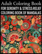 Adult Coloring Book For Serenity & Stress-Relief Coloring Book Of Mandalas
