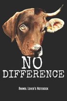 No Difference - Animal Lover's Notebook: Vegan Vegetarian Notebook Journal Diary Gift For Animal Lovers & Veggie Awareness (6 x 9, 120 Pages, Graph Pa