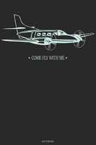 Come Fly with me Notebook: Pilot Airplane Logbook Airplanes flight Journal Training Composition Book Birthday gift