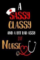 A Sassy Classy and a Bit Bad Assy IVF Nurse: Nurses Journal for Thoughts and Mussings