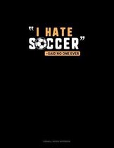 I Hate Soccer -Said No One Ever: Cornell Notes Notebook