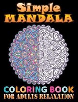 Simple Mandala coloring book for adults relaxation: 100 Beginner-Friendly Relaxing & Creative Art Activities on High-Quality Extra-Thick Perforated Pa