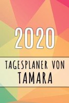 2020 Tagesplaner von Tamara: Personalisierter Kalender f�r 2020 mit deinem Vornamen