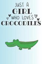 Just A Girl Who Loves Crocodiles: Cute Crocodile Lovers Journal / Notebook / Diary / Birthday Gift (6x9 - 110 Blank Lined Pages)