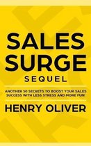 Sales Surge Sequel: Another 50 Secrets to Boost Your Sales Success With Less Stress and More Fun!