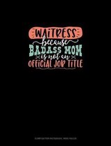 Waitress Because Badass Mom Is Not An Official Job Title