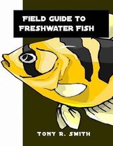 Field Guide to Freshwater Fish: Fish Identification Guides