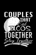 Couples That Eat Tacos Together Stay Together