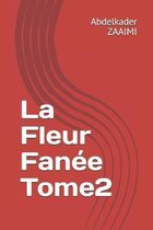 La Fleur Fanee Tome2