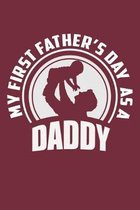 My First Father's Day As A Daddy: Lined Notebook