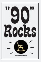 90 Rocks Notebook: Gifts for 90th Birthday Woman Grandma or Him - Funny Gag Present