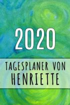 2020 Tagesplaner von Henriette: Personalisierter Kalender f�r 2020 mit deinem Vornamen