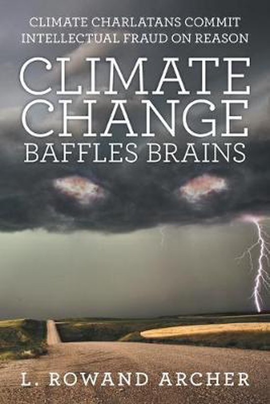 Climate Change Baffles Brains, L Rowand Archer 9781480880986 Boeken