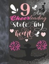 9 And Cheerleading Stole My Heart: Cheerleader College Ruled Composition Writing School Notebook To Take Teachers Notes - Gift For Cheer Squad Girls