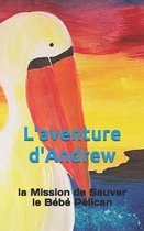 L'aventure d'Andrew: la Mission de Sauver le B�b� P�lican