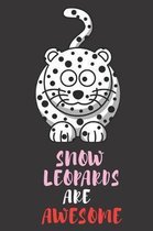 Snow Leopards Are Awesome