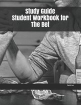 Study Guide Student Workbook for The Bet