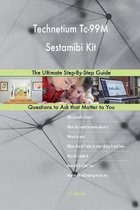 Technetium Tc-99m Sestamibi Kit; The Ultimate Step-By-Step Guide