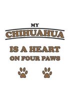 My Chihuahua is a heart on four paws: Notizbuch, Notizheft, Notizblock - Geschenk-Idee f�r Hunde-Halter - Karo - A5 - 120 Seiten