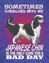 Sometimes Cuddling With My Japanese Chin Is The Only Cure For A Bad Day