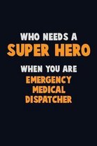 Who Need A SUPER HERO, When You Are Emergency Medical Dispatcher