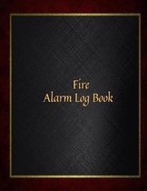 Fire Alarm Log Book: Fire Alarm Service & Inspection Notebook - Blank Safety Fire Alarm Journal - Fire Safety Organizer - Fire Incident & P