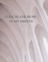 Lyric Blank Music Staff Sheets: 116 Pages of 8.5 X 11 Inch Blank W/13 Music Staff Sheets Per Page
